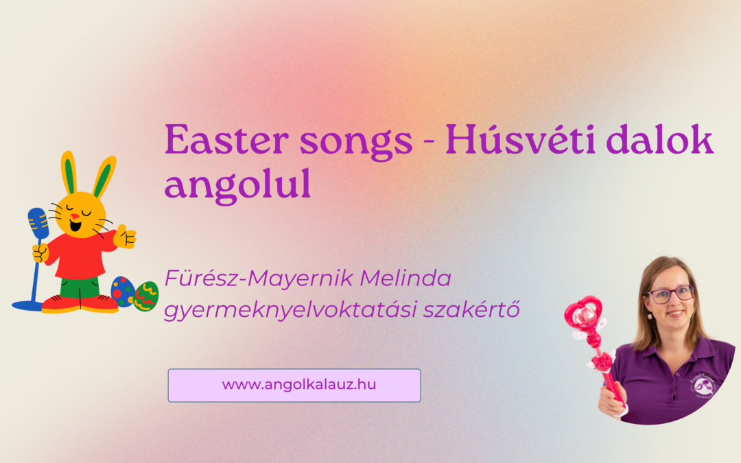 Easter songs – Húsvéti dalok angolul