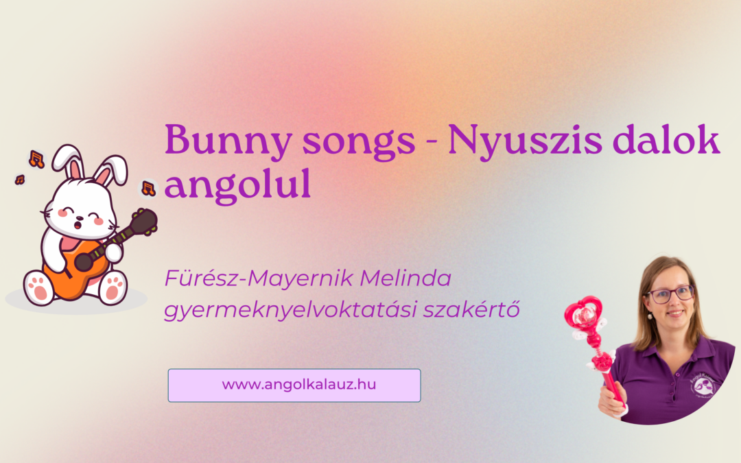 Bunny songs – Nyuszis dalok angolul