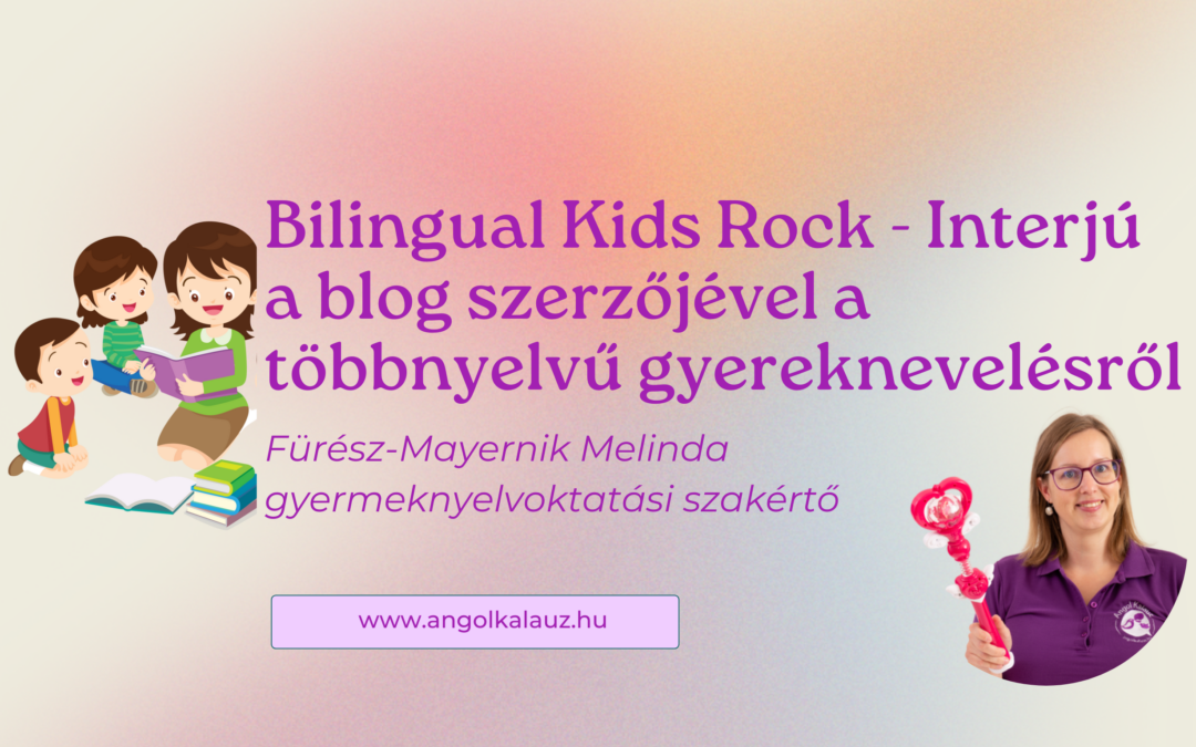 Bilingual Kids Rock – Interjú a blog szerzőjével a többnyelvű gyereknevelésről