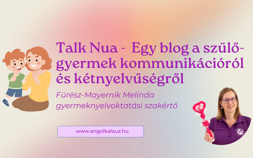 Talk Nua –  Egy blog a szülő-gyermek kommunikációról és kétnyelvűségről